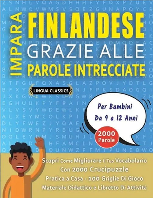 IMPARA FINLANDESE GRAZIE ALLE PAROLE INTRECCIATE - Per Bambini Da 9 a 12 Anni - Scopri Come Migliorare Il Tuo Vocabolario Con 2000 Crucipuzzle e Prati by Lingua Classics