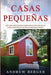 Casas Pequeñas: Guía para principiantes sobre ideas inteligentes de casas pequeñas en 400 pies cuadrados o menos by Andrew Berger