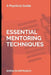 Essential Mentoring Techniques: A Practical Guide by Sorin Dumitrascu