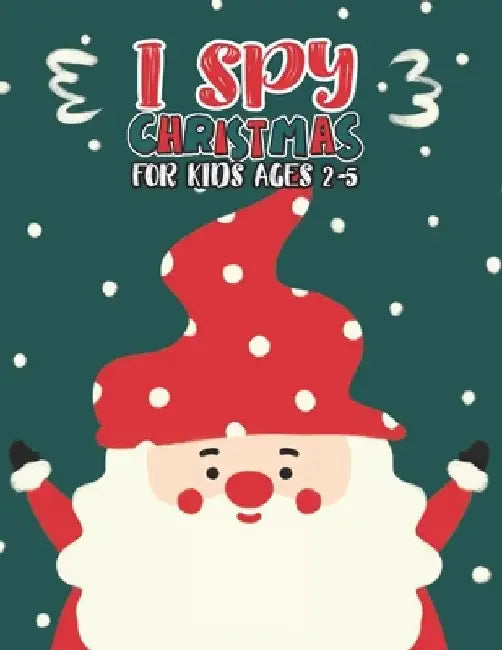 I Spy Christmas Book For Kids Ages 2-5: Activity Book For kids A Fun Guessing Game and Coloring Activity Book for Little Kids, Preschool and Kindergar by Mimouni Publishing Group