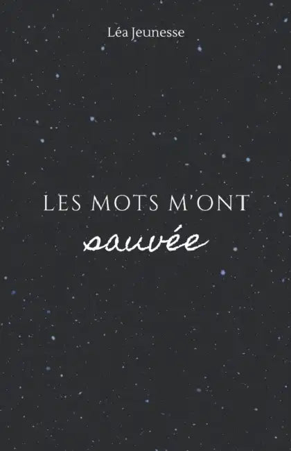 Les mots m'ont sauvée by Léa Jeunesse