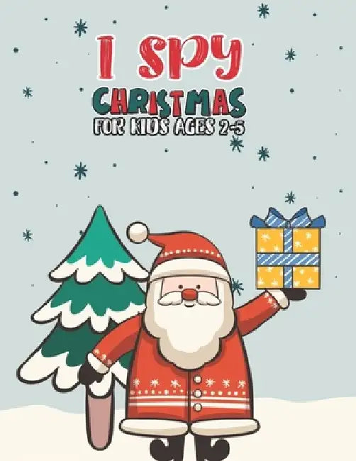 I Spy Christmas Book For Kids Ages 2-5: Activity Book For kids A Fun Guessing Game and Coloring Activity Book for Little Kids, Preschool and Kindergar by Mimouni Publishing Group