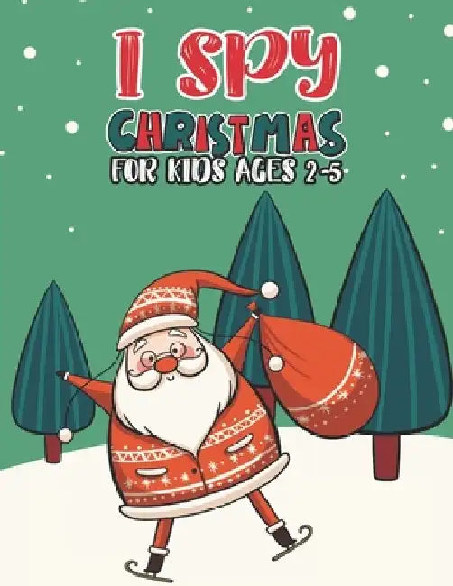 I Spy Christmas Book For Kids Ages 2-5: Activity Book For kids A Fun Guessing Game and Coloring Activity Book for Little Kids, Preschool and Kindergar by Mimouni Publishing Group