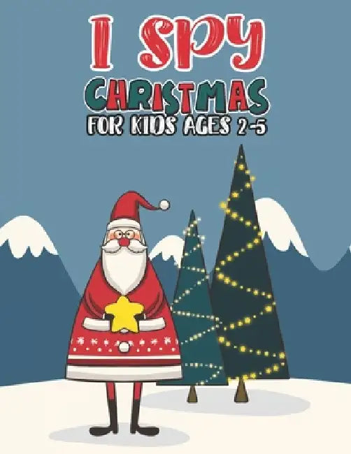 I Spy Christmas Book For Kids Ages 2-5: Activity Book For kids A Fun Guessing Game and Coloring Activity Book for Little Kids, Preschool and Kindergar by Mimouni Publishing Group