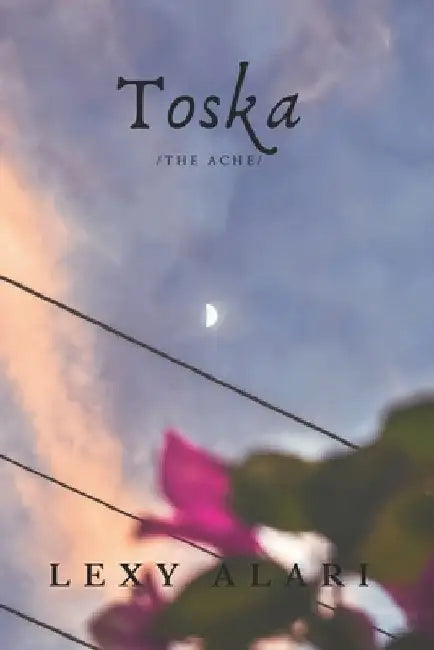 Toska: The Ache by Lexy Alari