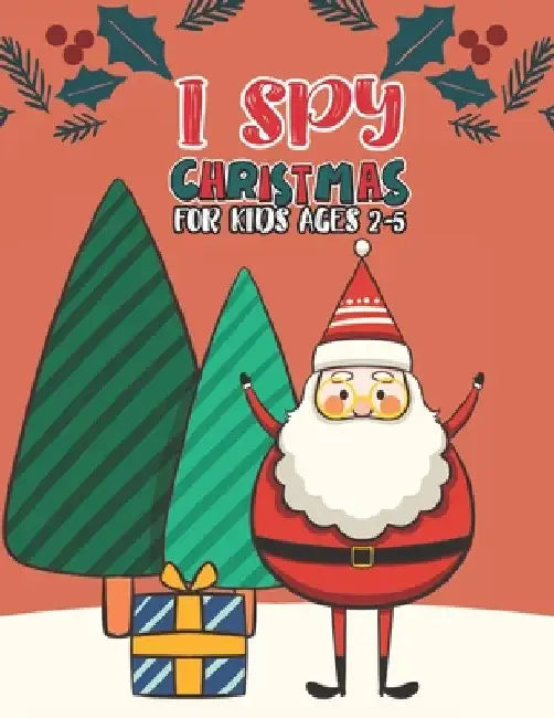 I Spy Christmas Book For Kids Ages 2-5: Activity Book For kids A Fun Guessing Game and Coloring Activity Book for Little Kids, Preschool and Kindergar by Mimouni Publishing Group