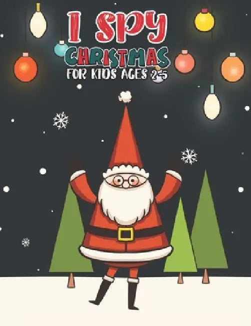 I Spy Christmas Book For Kids Ages 2-5: Activity Book For kids A Fun Guessing Game and Coloring Activity Book for Little Kids, Preschool and Kindergar by Mimouni Publishing Group