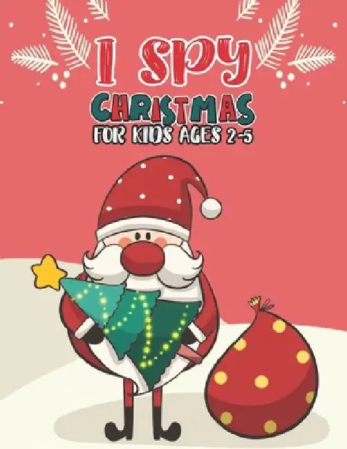 I Spy Christmas Book For Kids Ages 2-5: Activity Book For kids Fun Guessing Game and Coloring Activity Book for Little Kids, Preschool and Kindergarte by Mimouni Publishing Group