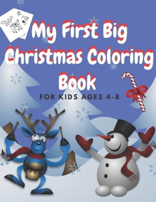 My First Big Christmas Coloring Book For Kids ages 4-8: 50 Beautiful Pages to Color with Santa Claus, Reindeer, Snowmen, animals & More! (Fun Children by Sandra Kids Books
