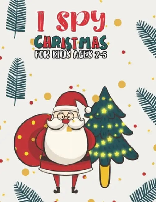 I Spy Christmas Book For Kids Ages 2-5: Activity Book For kids Fun Guessing Game and Coloring Activity Book for Little Kids, Preschool and Kindergarte by Mimouni Publishing Group
