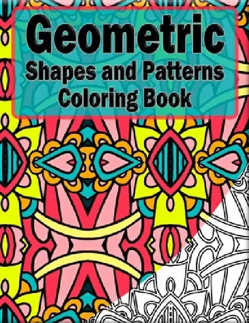 Geometric Shapes And Patterns Coloring Book: 50 Coloring Pages For Adults Relaxation And Teens Stress Relieving (4) by Symmetrical Masters