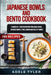 Japanese Bowls and Bento Cookbook: 2 Books In 1: Over 200 Recipes For Asian Dishes, Japanese Bowls, Poke, Ramen And Healthy Bowls by Adele Tyler