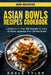Asian Bowls Cookbook: 3 Books In 1: Over 300 Recipes To Prepare Spicy Tasty Bowls At Home by Adele Tyler