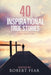 40 Inspirational True Stories: 2021 Edition by Fear, Robert