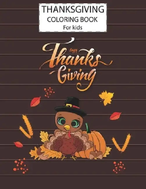 Thanksgiving Coloring Book For Kids: A Fun Cute Animals Activity Coloring Children Book, Thanksgiving Day Turkey Bird Gift For Kids Pre Schoolers. by Alamin