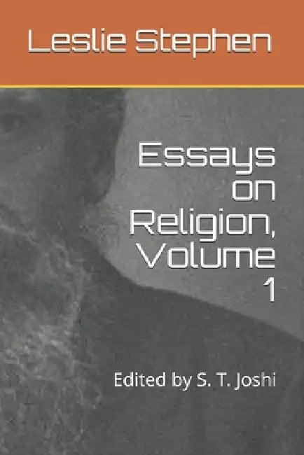 Essays on Religion, Volume 1: Edited by S. T. Joshi by S. T. Joshi