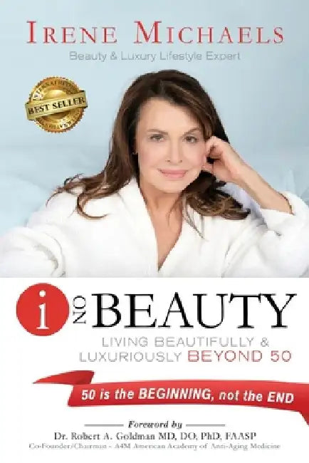 I On Beauty: Living Beautifully and Luxuriously Beyond 50 by Irene Michaels
