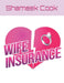 Wife Insurance by Shameek Cook