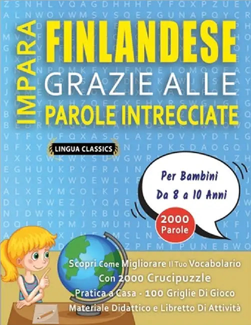 IMPARA FINLANDESE GRAZIE ALLE PAROLE INTRECCIATE - Per Bambini Da 8 a 10 Anni - Scopri Come Migliorare Il Tuo Vocabolario Con 2000 Crucipuzzle e Prati by Lingua Classics
