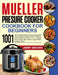 Mueller Pressure Cooker Cookbook for Beginners 1000: The Complete Recipe Guide of Mueller 6 Quart Pressure Cooker 10 in 1 to Saute, Slow Cooker, Rice by Fiona Mylchreest