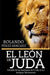 El León de Judá: Estudio de las tipologías de Cristo en el Antiguo Testamento by Rolando Pérez Sánchez