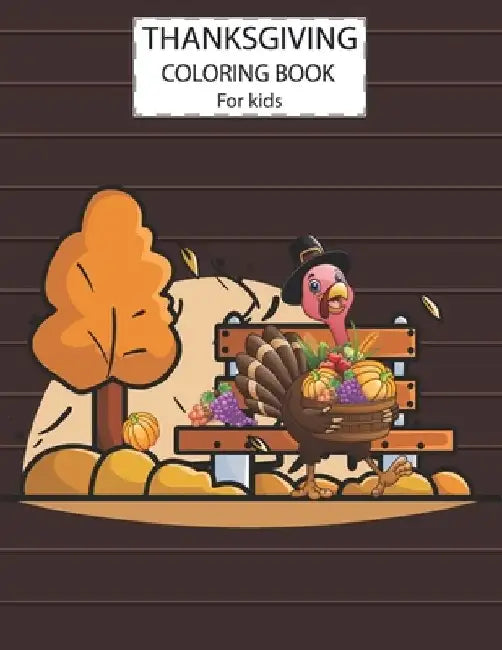 Thanksgiving Day Coloring Book For Kids: A Fun Cute Animals Activity Coloring Children Book, Turkey Garden Happy Thanksgiving Day Gift For Kids Pre Sc by Alamin