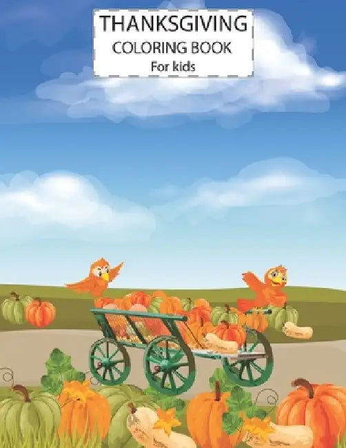 Thanksgiving Coloring Book For Kids: Cute Animals Activity Coloring Children Book, Pumpkin van Thanksgiving Day Gift For Kids Pre Schoolers. Illustrat by Alamin