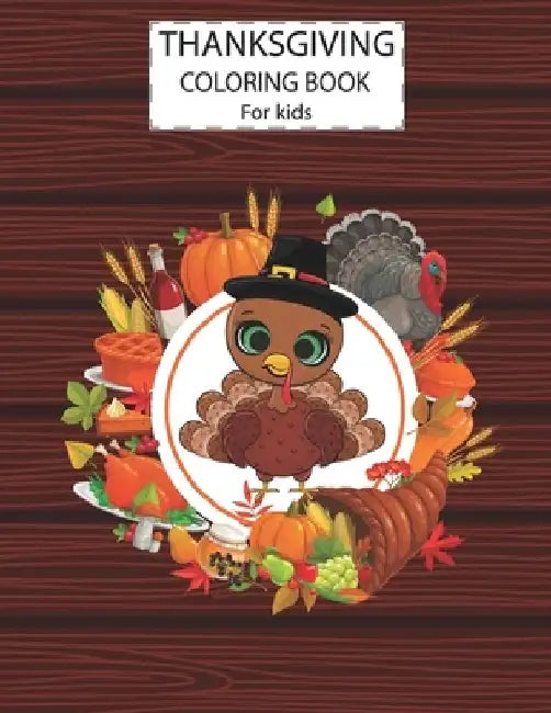 Thanksgiving Coloring Book For Kids: A Fun Cute Animals Activity Coloring Children Book, Turkey Food Happy Thanksgiving Day Gift For Kids Pre Schooler by Alamin