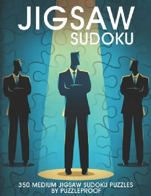 Jigsaw Sudoku: Medium Difficulty Level Irregular Shaped Sudoku Puzzles For Adults. 350 All Medium Puzzles. Solutions Included. by P. Proof