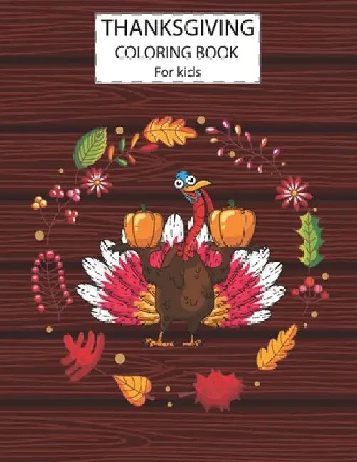 Thanksgiving Coloring Book For Kids: A Fun Cute Animals Activity Coloring Children Book, Thanksgiving Day Gift For Kids Pre Schoolers. Designs Illustr by Alamin