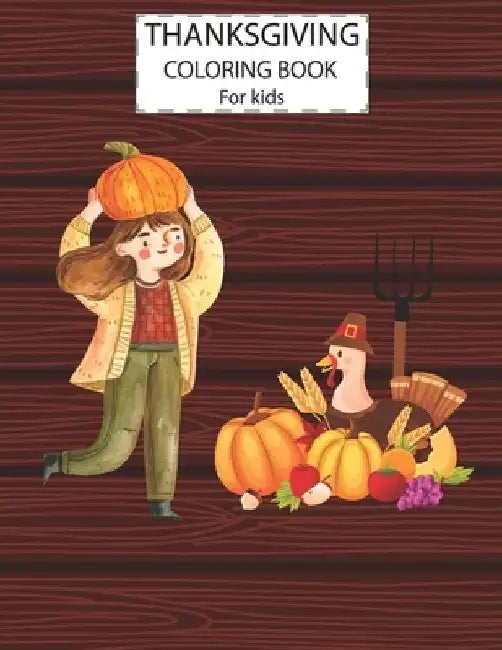 Thanksgiving Coloring Book For Kids: A Fun Cute Animals Activity Coloring Children Book, Farm & Pumpkin Happy Thanksgiving Day Gift For Kids Pre Schoo by Alamin