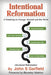 Intentional Reformation: A Roadmap to Change Yourself and the World by John S. Garfield