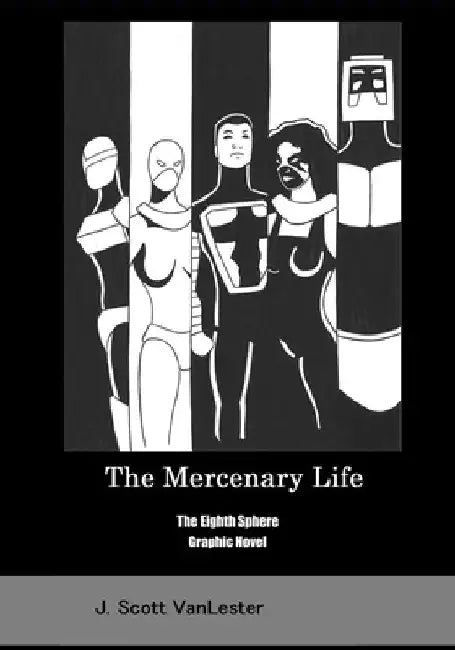 The Mercenary Life by J. Scott Vanlester