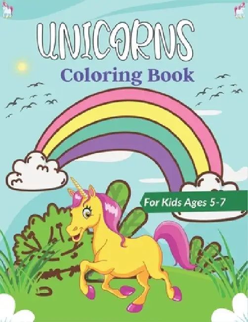 UNICORNS Coloring Book For Kids Ages 5-7: 50 + Pages with Unicorns for Kids - Unicorns are Real! Perfect gifts for Children's by Srmndm Publications