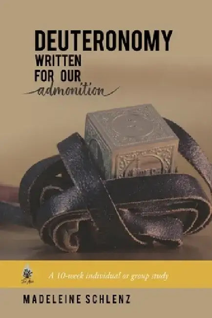 Deuteronomy: Written for Our Admonition by Madeleine Schlenz