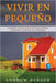 Vivir en pequeño: Consejos y técnicas eficaces para diseñar, construir y vivir en casas pequeñas by Andrew Berger