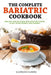 The Complete Bariatric Cookbook: Healthy and Delicious Bariatric Diet Foods to Eat After Weight Loss Surgery by Madeline Hansen
