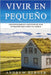 Vivir en pequeño: Conceptos Simples y Efectivos de Vivir en Pequeño para usted y su Familia by Andrew Berger