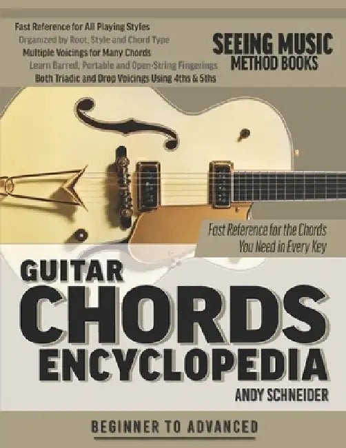 Guitar Chords Encyclopedia: Fast Reference for the Chords You Need in Every Key by Andy Schneider