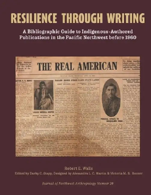 Resilience Through Writing: A Bibliographic Guide to Indigenous-Authored Publications in the Pacific Northwest before 1960 by Darby C. Stapp