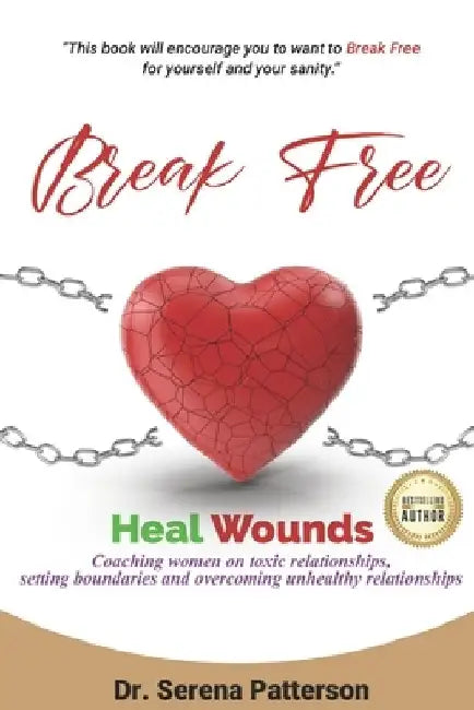 Break Free Heal Wounds by Serena Patterson