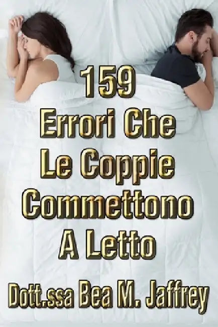 159 Errori Che Le Coppie Commettono A Letto: E Come Evitarli by Mirko Lamantea, Bea M. Jaffrey