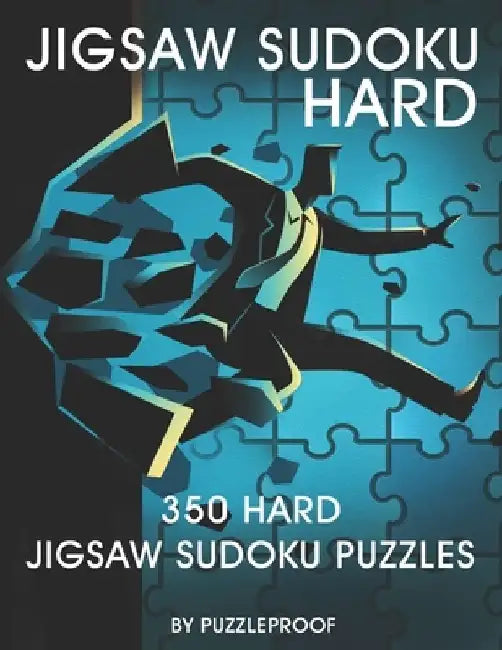 Jigsaw Sudoku: 350 Hard Difficulty Level Irregular Sudoku Puzzles For Adults. Two Large Size Puzzles Per Page. by P. Proof