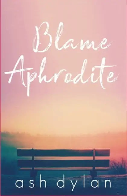 Blame Aphrodite by Ash Dylan