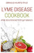 Lyme Disease Cookbook for Beginners and Dummies: The Healing Lyme Disease Cooking Guide. Includes 50+recipes by Arnold Kuntz Ph. D.