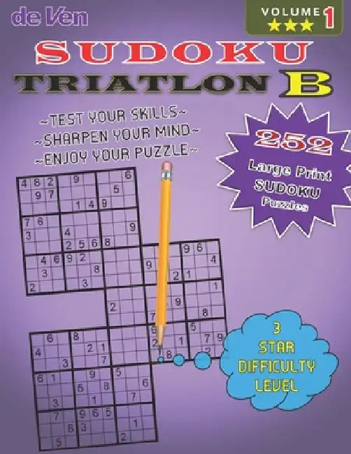 252 Triathlon B Sudoku Puzzles *** 3 Star level To Test Your Skills And Sharpen Your Mind Volume 1: Enjoy your large print sudoku puzzles with answers by Deven Publishing