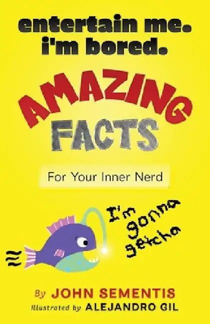 Amazing Facts For Your Inner Nerd by John Sementis