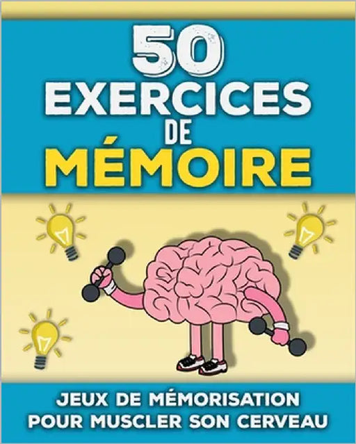 50 Exercices de Mémoire: Livre de tests de mémorisation adultes et seniors Jeux amusants pour stimuler son cerveau et sa mémoire Sport cérébral pour m by Mjs, Editions Jeux