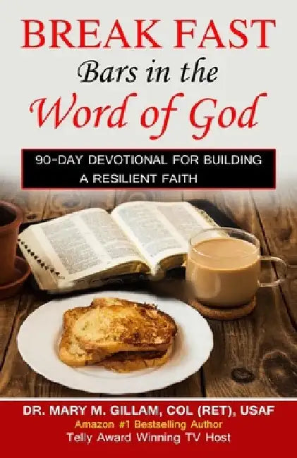 Breakfast Bars in the Word of God: 90-Day Devotional for Building a Resilient Faith by Mary M. Gillam