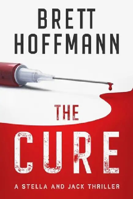 The Cure: A Stella and Jack Thriller by Brett Hoffmann